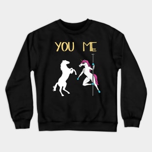 You Me Unicorn Pole Dancing- Crewneck Sweatshirt